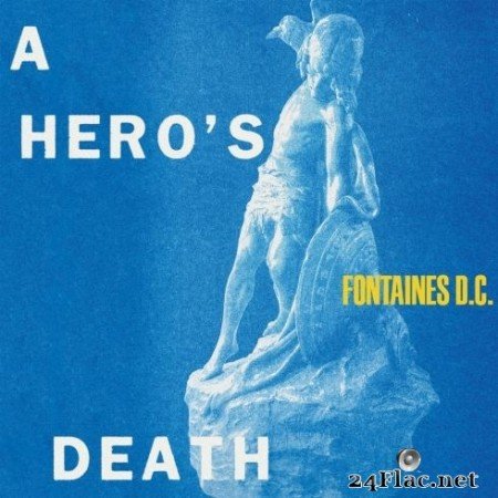 Fontaines D.C. - A Hero’s Death (2020) Hi-Res + FLAC