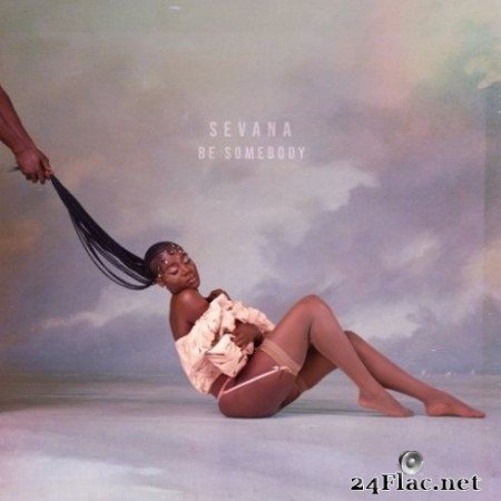 Sevana - Be Somebody (EP) (2020) FLAC