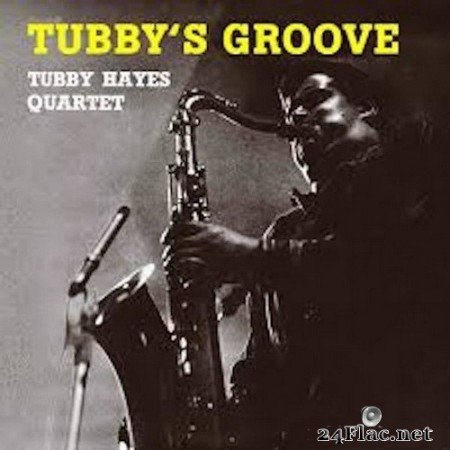 Tubby Hayes Quartet - Tubby’s Groove (Remastered) (2020) Hi-Res