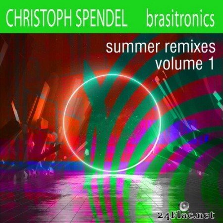 Christoph Spendel - Brasitronics Summer Remixes, Vol. 1 (2020) Hi-Res