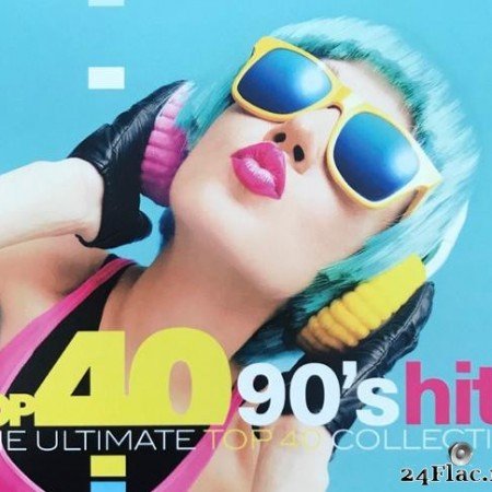 VA - Top 40 90's Hits (The Ultimate Top 40 Collection) (2016) [FLAC (tracks + .cue)]