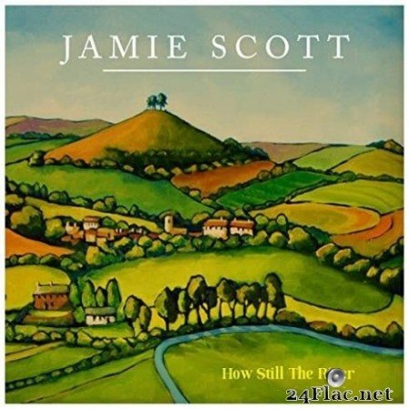 Jamie Scott - How Still the River (2020) FLAC