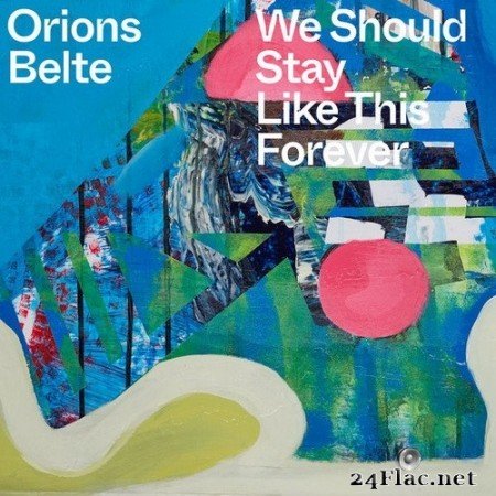 Orions Belte - We Should Stay Like This Forever (2020) Hi-Res