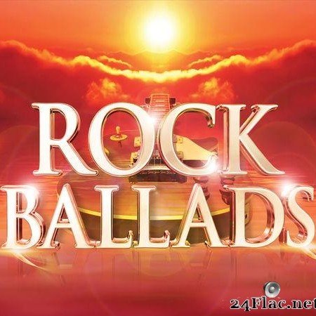 VA - Rock Ballads (The Greatest Rock and Power Ballads of the 70s 80s 90s 00s) (2019) [FLAC (tracks)]