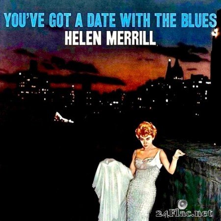 Helen Merrill - You’ve Got A Date With The Blues (1958/2019) Hi-Res