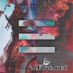 We Struck Gold - To Conquer a Fear // All Life Is Divine (2020) FLAC