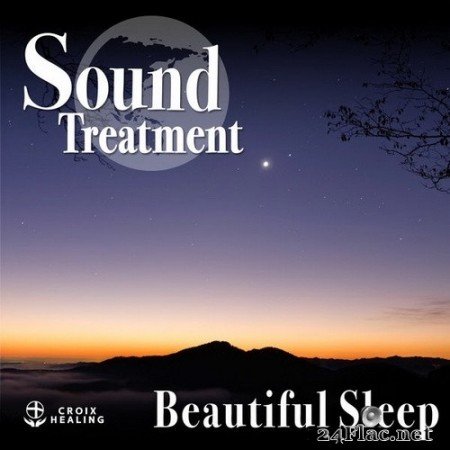 CROIX HEALING - Sound Treatment 〜Beautiful Sleep〜 (Croix Edit) (2020) Hi-Res