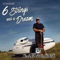 Kevin Brown - 6 Strings and a Dream (2020) FLAC