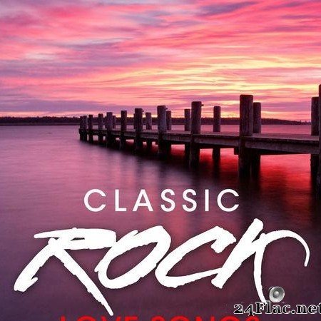 VA - Classic Rock Love Songs (2015) [FLAC (tracks)]