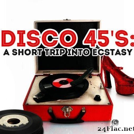 VA - Disco 45's: A Short Trip Into Ecstasy (2012) [FLAC (tracks)]
