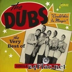 The Dubs - Could This Be Magic: The Very Best of The Dubs (Singles As & Bs 1956-1962) (2020) FLAC