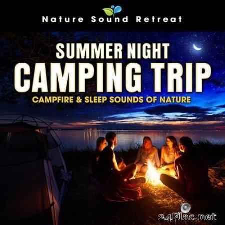 Nature Sound Retreat - Summer Night Camping Trip: Campfire & Sleep Sounds of Nature (2020) Hi-Res