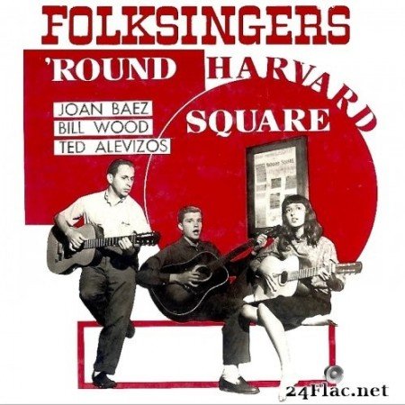 Joan Baez, Ted Alevizos, Bill Wood - Folksingers 'Round Harvard Square (Remastered) (2020) Hi-Res