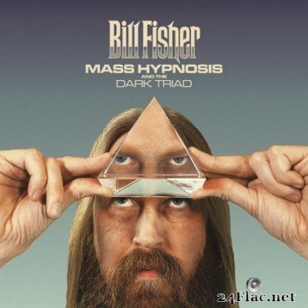 Bill Fisher - Mass Hypnosis and the Dark Triad (2020) FLAC