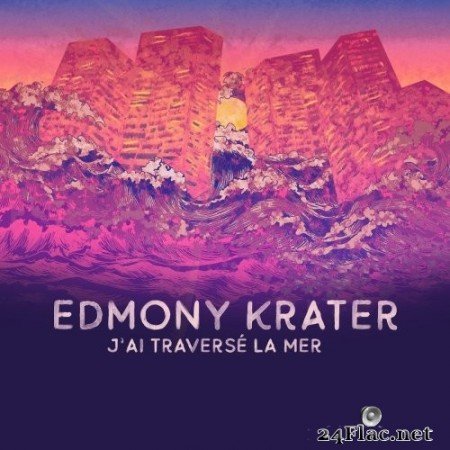 Edmony Krater - J'ai traversé la mer (2020) Hi-Res