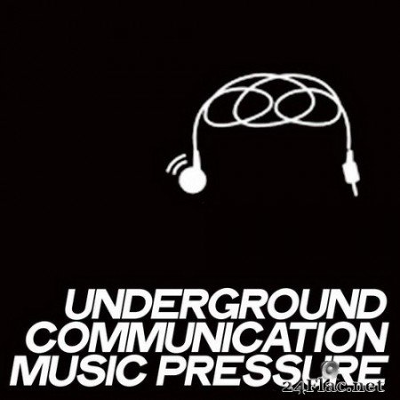 VA - Underground Communication Music Pressure (2020) Hi-Res