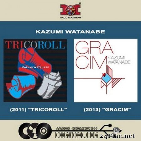 Kazumi Watanabe - TRICOROLL 2011 / GRACIM 2013 (2011/2013) SACD + Hi-Res