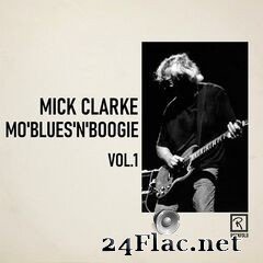 Mick Clarke - Mo’Blues’n’Boogie, Vol. 1 (2020) FLAC