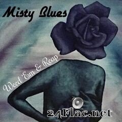 Misty Blues - Weed ‘Em & Reap (2020) FLAC