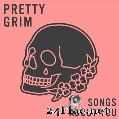 Pretty Grim - Songs About You (2020) FLAC
