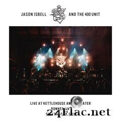 Jason Isbell and The 400 Unit - Live at KettleHouse Amphitheater (2020) FLAC