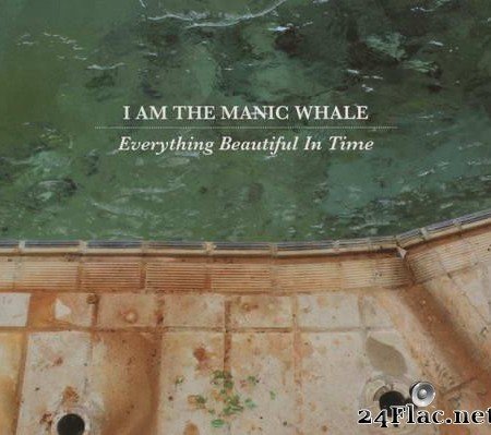 I Am The Manic Whale - Everything Beautiful In Time (2015/2017) [FLAC (tracks + .cue)]