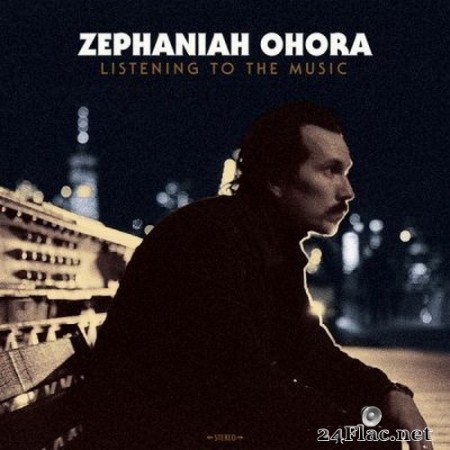 Zephaniah OHora - Listening to the Music (2020) Hi-Res + FLAC