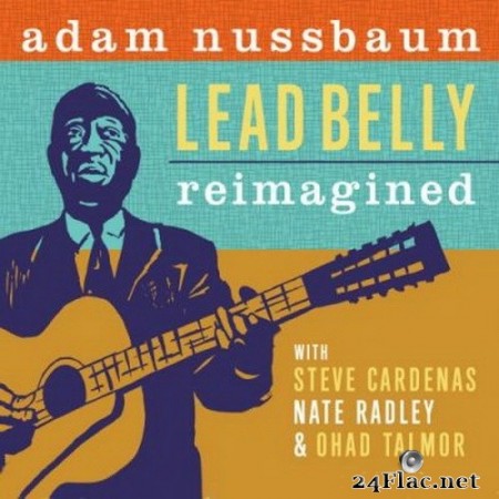 Adam Nussbaum - Lead Belly Reimagined (2020) Hi-Res + FLAC