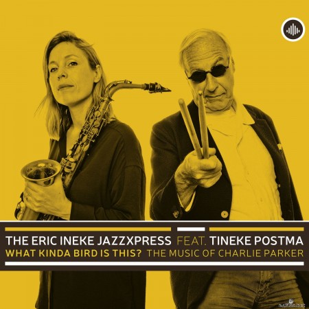 The Eric Ineke JazzXpress - What Kinda Bird is This? The Music of Charlie Parker (2020) FLAC