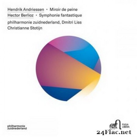 Philharmonie Zuidnederland, Dmitri Liss, Christianne Stotijn - Andriessen: Miroir de peine - Berlioz: Symphonie fantastique (2020) Hi-Res + FLAC