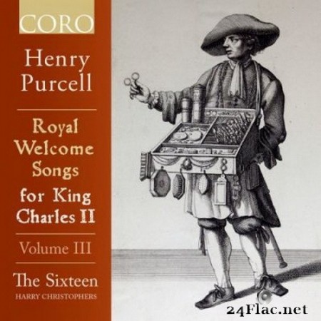 The Sixteen & Harry Christophers - Royal Welcome Songs for King Charles II Volume III (2020) Hi-Res + FLAC