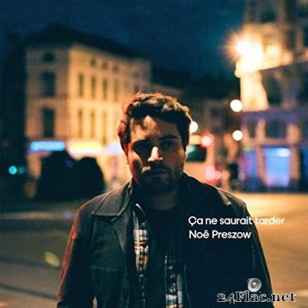Noé Preszow - Ça ne saurait tarder (2020) Hi-Res
