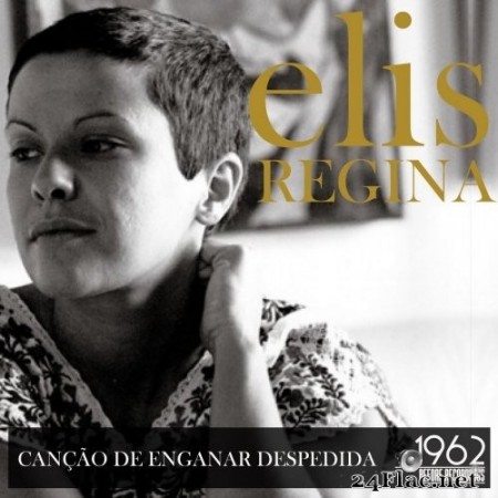 Elis Regina - Canção de Enganar Despedida (2020) Hi-Res