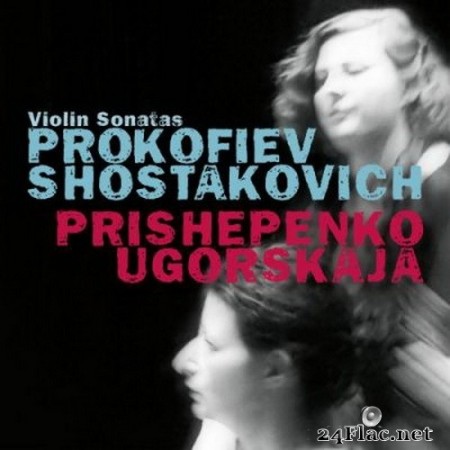 Dina Ugorskaja & Nathalia Prishepenko - Prokofiev & Shostakovich: Violin sonatas (2020) Hi-Res