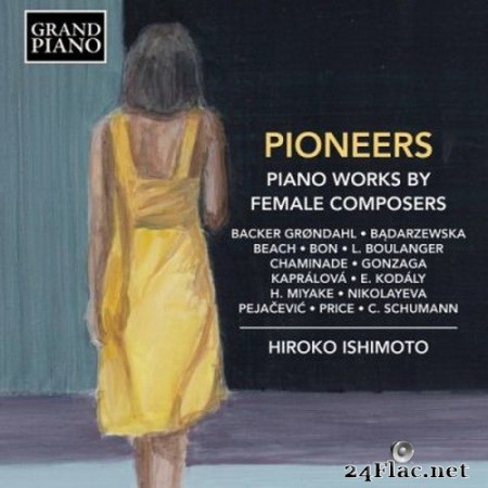 Hiroko Ishimoto - Pioneers: Piano Works by Female Composers (2020) Hi-Res