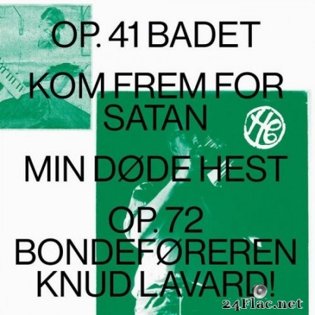 Henning Christiansen - Op. 41 BADET Kom Frem For Satan Min Døde Hest Op​.​72 Bondeføreren Knud Lavard (2020) Hi-Res