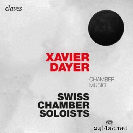 Swiss Chamber Soloists - Xavier Dayer: Chamber Music (2020) Hi-Res