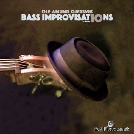 Ole Amund Gjersvik - Bass Improvisations Volume 10 (2020) Hi-Res