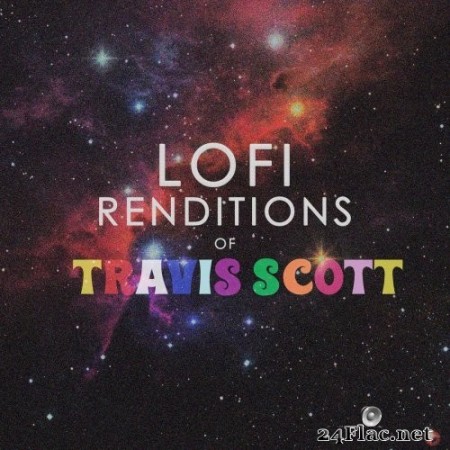 Lo-Fi Dreamers - Lofi Renditions of Travis Scott (2020) Hi-Res