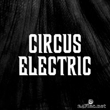 Circus Electric - Electric Circus (2020) Hi-Res