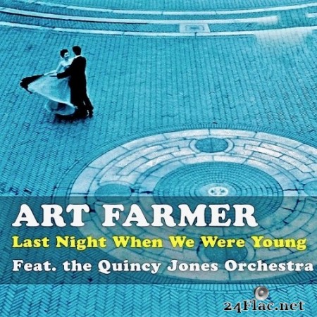 Art Farmer ft. Quincy Jones Orchestra - Last Night When We Were Young (1957/2019) Hi-Res