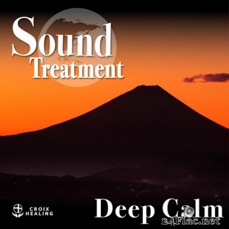 CROIX HEALING - Sound Treatment 〜Deep Calm〜 (Croix Edit) (2020) Hi-Res