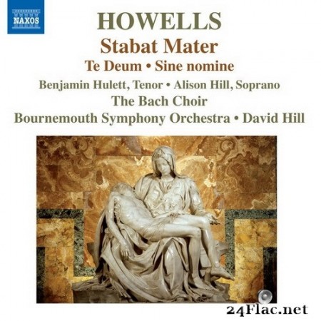 David Hill, Benjamin Hulett, Alison Hill, The Bach Choir & Bournemouth Symphony Orchestra - Howells - Stabat Mater (2014) Hi-Res