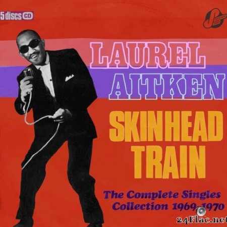 Laurel Aitken & Friends: Skinhead Train -  The Complete Singles Collection 1969-1970 (Box Set) (2020) [FLAC (tracks + .cue)]