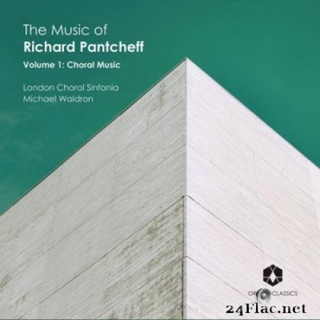 London Choral Sinfonia & Michael Waldron - The Music of Richard Pantcheff, Vol. 1: Choral Music (2020) Hi-Res