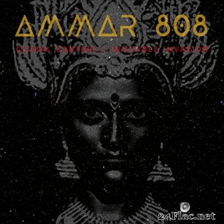 Ammar 808 - Global Control / Invisible Invasion (2020) Hi-Res