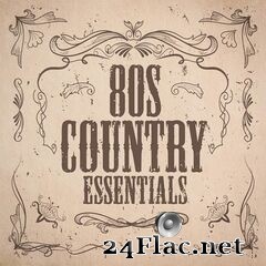 - 80s Country Essentials (2020) FLAC