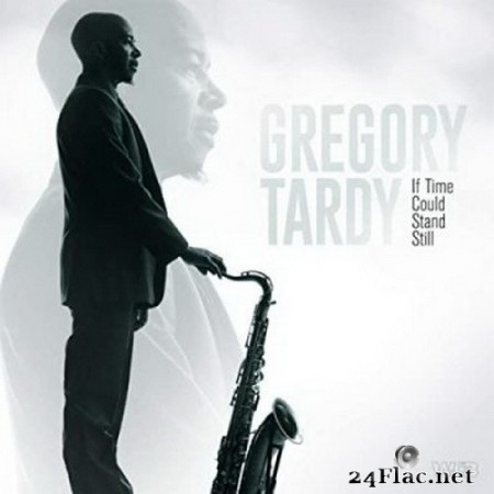 Gregory Tardy - If Time Could Stand Still (2020) FLAC