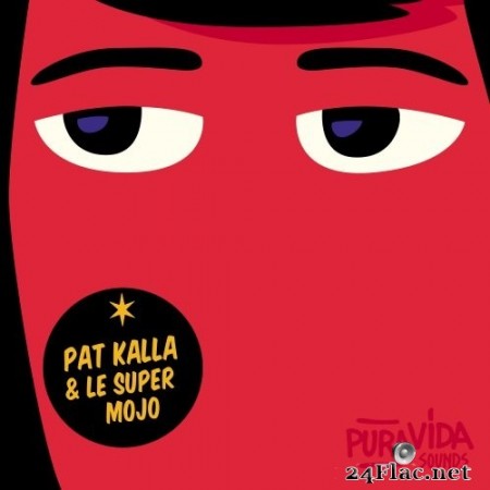 Pat Kalla & Le Super Mojo - Canette (2020) Hi-Res