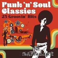 - Funk ‘n’ Soul Classics: 25 Groovin’ Hits (2020) FLAC